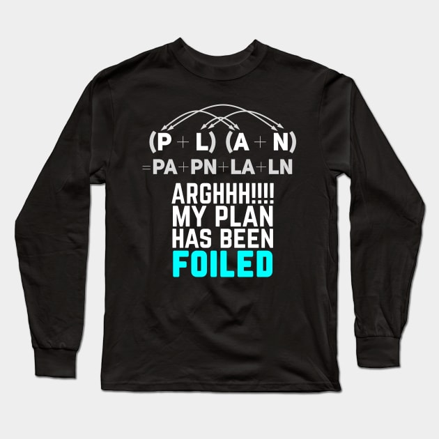 My Plan Has Been Foiled Funny Math Pun Long Sleeve T-Shirt by Science_is_Fun